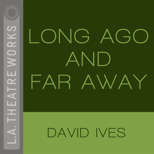 Title details for Long Ago and Far Away by David Ives - Available